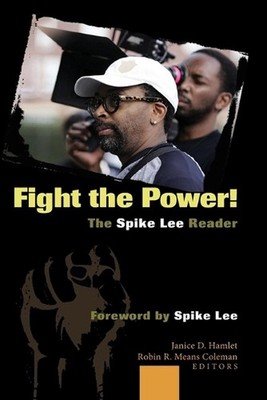 Fight the Power! The Spike Lee Reader: Foreword by Spike Lee by Janice D. Hamlet