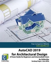 AutoCAD 2019 for Architectural Design: A Power Guide for Beginners and Interm...