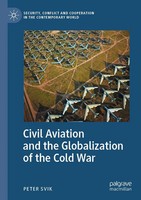 Civil Aviation And The Globalization Of The Cold War Peter Svik Taschenbuch Vii
