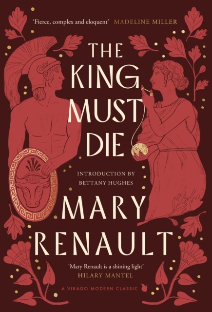 The King Must Die A Virago Modern Classic by Mary Renault (Hardback Book)