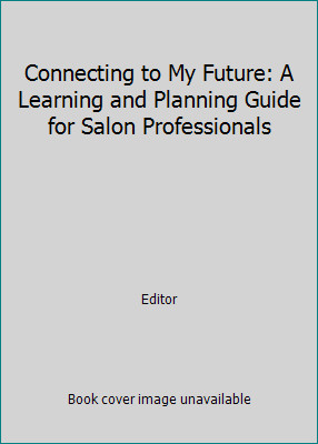 Connecting to My Future: A Learning and Planning Guide for Salon Professionals