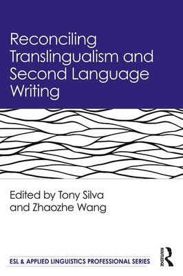 Reconciling Translingualism and Second Language Writing (ESL & Applied Lingu...
