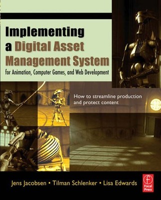 Implementing a Digital Asset Management System: For Animation, C