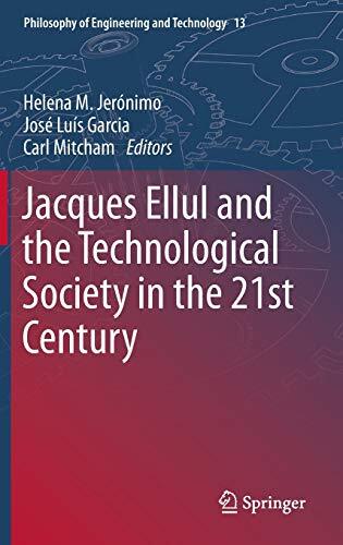 Jacques Ellul and the Technological Society in . Jeronimo, Garcia, Mitcham**