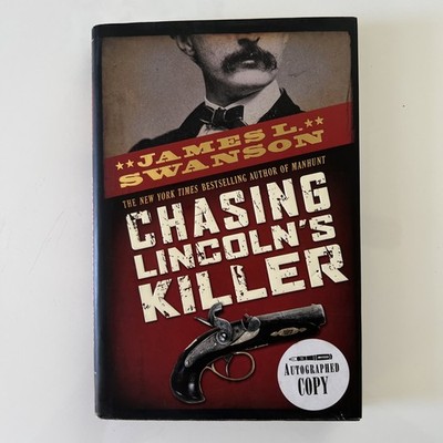 Chasing Lincoln's Killer - Hardcover SIGNED By James L. Swanson
