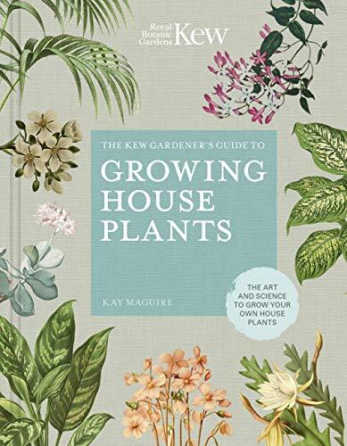 The Kew Gardener’s Companion to Growing House Plants: The art and science to gr