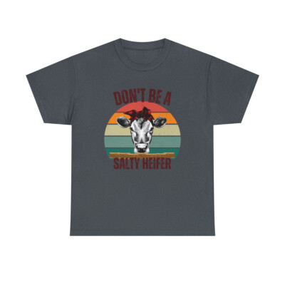 Dont be a salty heifer Unisex Heavy Cotton Tee