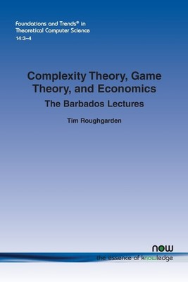 Complexity Theory, Game Theory, And Economics: The Barbados Lectures