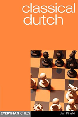 Classical Dutch (Everyman Chess) - Paperback NEW Pinski, Jan 2002-08-31