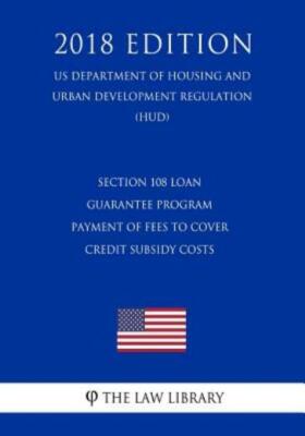 Section 108 Loan Guarantee Program - Payment Of Fees To Cover Credit Subsid...