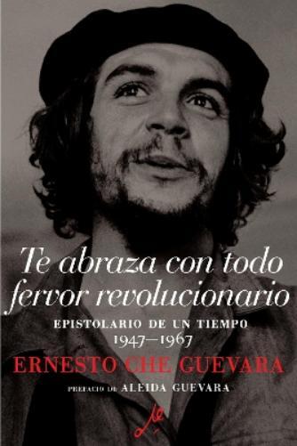 Ernesto Che Guevara Te Abraza Con Todo Fervor Revolucionario (Tascabile)