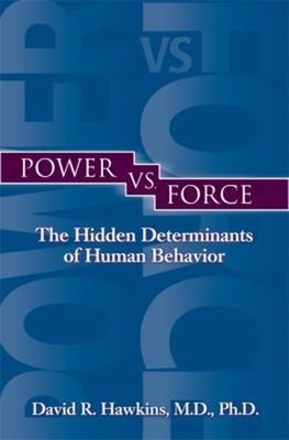 Power vs. Force : The Hidden Determinants of Human Behavior David