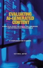 Evaluating AI-Generated Content: A Practical Guide for Educators, Librarians, an