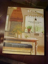 Styling with Salvage : Designing and Decorating with Reclaimed Materials HC