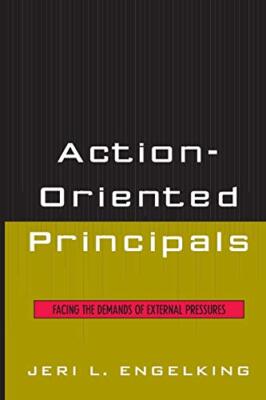 Action-Oriented Principals: Facing the Demands of External Pressures           