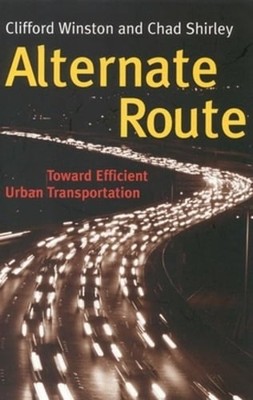 Alternate Route: Toward Efficient Urban Transportation by Clifford Winston: New
