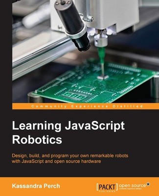 Learning JavaScript Robotics by Perch