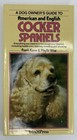 A Dog Owner's Guide to American and English Cocker Spaniels Hardcover 1987