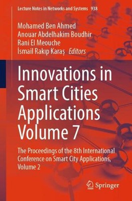 Innovations in Smart Cities Applications Volume 7: The Proceedings of the 8th In