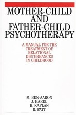 Mother-Child and Father-Child Psychotherapy: A Manual for the Treatment of Relat