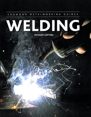 Welding (Crowood Metalworking Guides) - HardBack NEW Lofting, Richar 2013-01-18