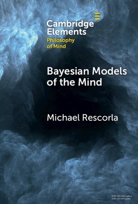 Bayesian Models of the Mind by Michael Rescorla Hardcover Book