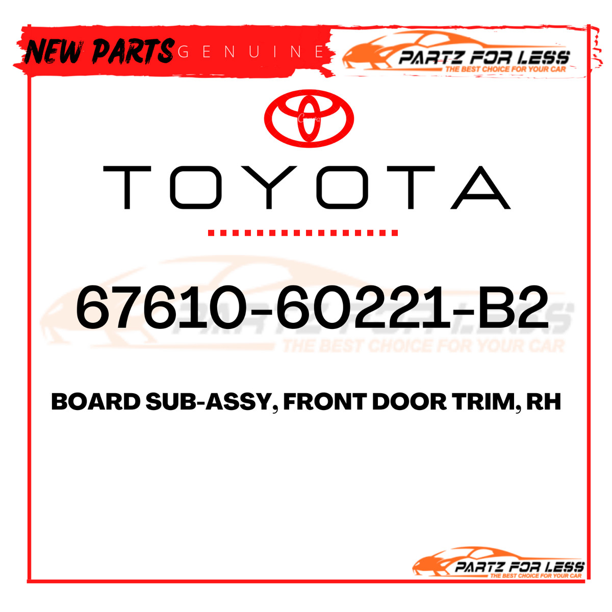 67610-60221-B2 TOYOTA GENUINE BOARD SUB-ASSY, FRONT DOOR TRIM, RH 