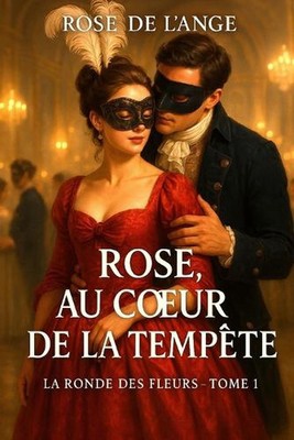 Rose au coeur de la tempte: La ronde des fleurs, T. 1 by Rose de l'Ange (French)
