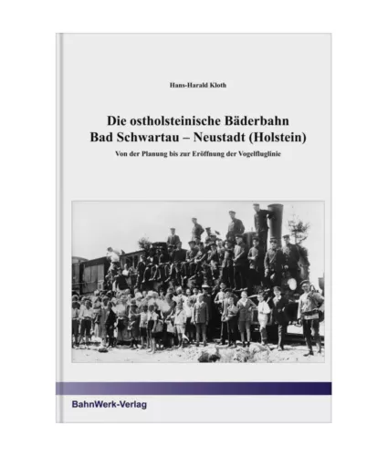 Die ostholsteinische Bäderbahn Bad Schwartau – Neustadt, H.-H. Kloth 2023 (neu)