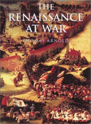 The Renaissance at War; Cassell History of- Thomas Arnold, 0304352705, hardcover