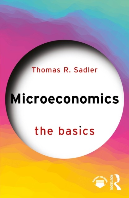 Microeconomics by Thomas R. Sadler PAPERBACK 9781032875309