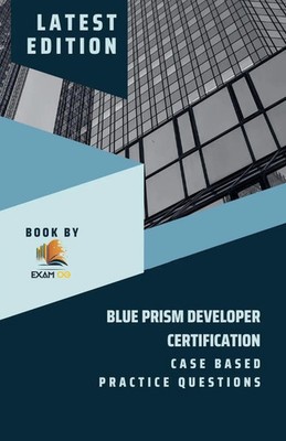 Blue Prism Developer Certification Case Based Practice Question - Latest 2026 Og