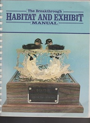 THE BREAKTHROUGH HABITAT AND EXHIBIT MANUAL By Jim Hall *Excellent Condition*