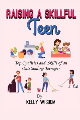 Wisdom - Raising a skillful teen.  Top qualities and skills of an outs - X555z