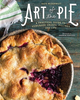Art of the Pie: A Practical Guide to Homemade Crusts, Fillings, and Life, McDerm