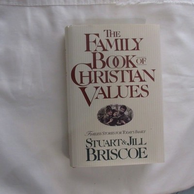 The Family Book of Christian Values: Timeless Stories for Today's Family by Bris