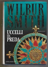 WILBUR SMITH - Uccelli da preda - LONGANESI 1997