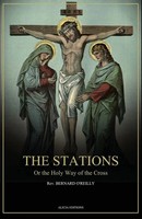 Rev. Bernard O'reilly | The Stations, Or The Holy Way Of The Cross | Taschenbuch