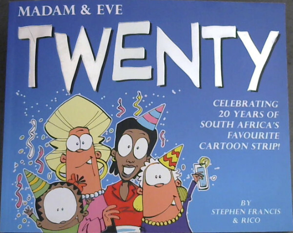 Madam & Eve Twenty (Celebrating 20 years of South African's Favourite Cartoon ..