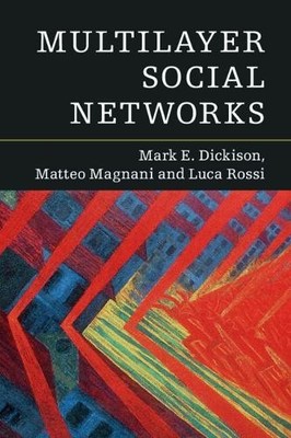 Multilayer Social Networks by Mark E. Dickison, Matteo Magnan... - 9781107438750