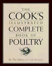 The Cook's Illustrated Complete Book of Poultry - Hardcover - GOOD