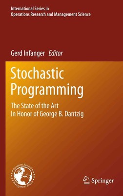 Stochastic Programming: The State of the Art In Honor of George B. Dantzig by Ge