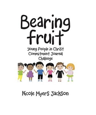 Bearing Fruit: Young People in Christ Commitment Journal Challenge: Young People