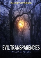 Ghost Stories Evil Transparencies William Peters Taschenbuch Englisch 2012