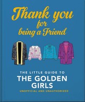 Thank You For Being A Friend | The Little Guide To The Go*Den Girls | Oh | Buch