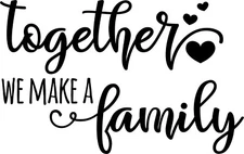 Together we Make a family Vinyl Decal for Signs  Cars Windows Walls Crafts Cups 