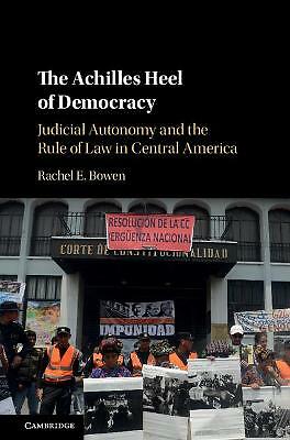 The Achilles Heel of Democracy Bowen Hardback Cambridge University Press