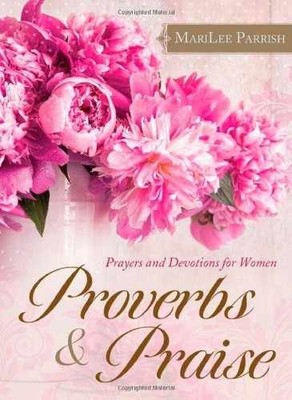 Proverbs & Praise: Prayers and - Paperback, by Parrish MariLee - Very Good