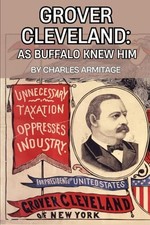 Grover Cleveland: As Buffalo Knew Himfrom JP