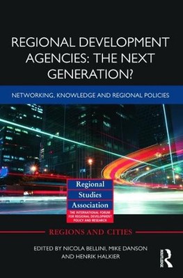 Regional Development Agencies: The Next Generation?: Networking, Knowledge and R